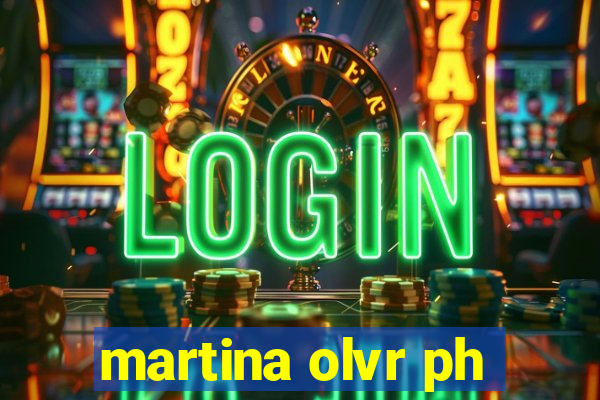 martina olvr ph